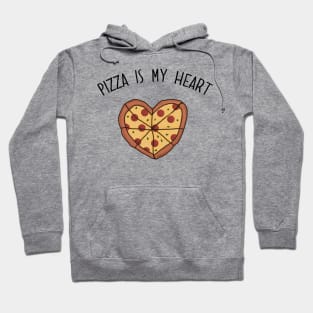 Pizza is my Heart. Pizza is my Life. Pizza is my Everything. Funny Valentines Day Design. Hoodie